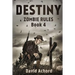 Destiny: Zombie Rules Book 4