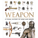 Weapon: A Visual History of Arms and Armor