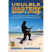 Ukulele Mastery Simplified: How Anyone Can Quickly Become a Strumming, Chords, and Melodic Uke Ninja