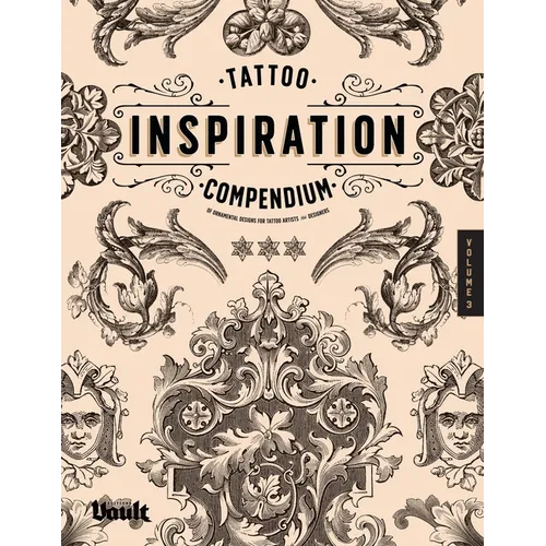 Tattoo Inspiration Compendium of Ornamental Designs for Tattoo Artists and Designers