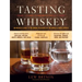 Tasting Whiskey: An Insider's Guide to the Unique Pleasures of the World's Finest Spirits