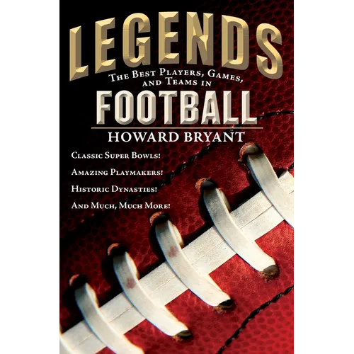 Legends: The Best Players, Games, and Teams in Football