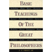 Basic Teachings of the Great Philosophers: A Survey of Their Basic Ideas
