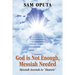God Is Not Enough, Messiah Needed: Messiah Ascends to Heaven