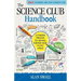 The Science Club Handbook: The Complete Blueprint for Opening Science Club at Your School