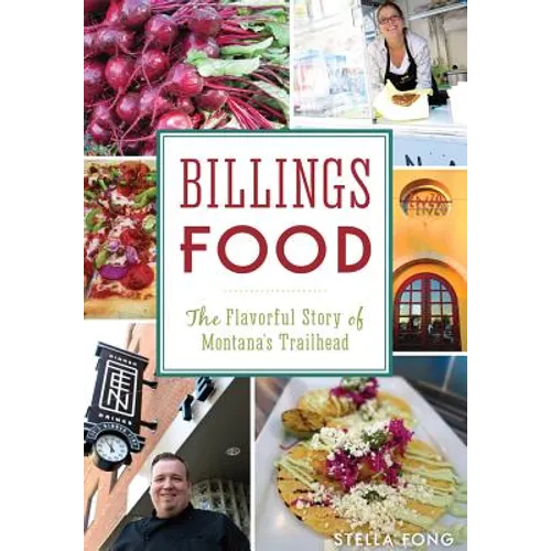 Billings Food: The Flavorful Story of Montana's Trailhead