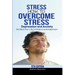 Stress: How to Overcome Stress, Depression and Anxiety - Get Back Your Life, Confidence and Happiness