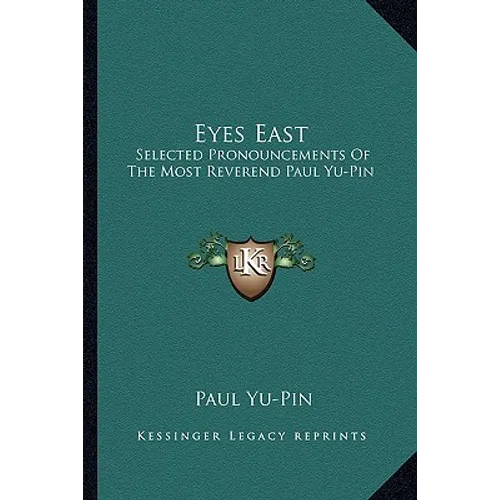 Eyes East: Selected Pronouncements Of The Most Reverend Paul Yu-Pin