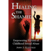 Healing The Shamed: Empowering Victims of Childhood Sexual Abuse