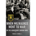 When Milwaukee Went to War: On the Homefront During WWII