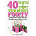 40 Ways to Enjoy Turning Forty: Make the Most of Your Milestone Birthday to Have the Best Year Ever