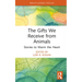 The Gifts We Receive from Animals: Stories to Warm the Heart