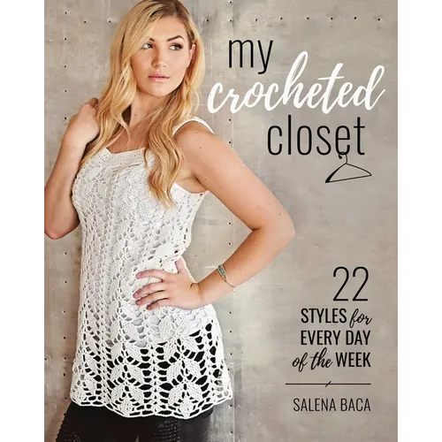 My Crocheted Closet: 22 Styles for Every Day of the Week