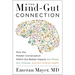 The Mind-Gut Connection: How the Hidden Conversation Within Our Bodies Impacts Our Mood, Our Choices, and Our Overall Health