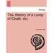 The History of a Lump of Chalk, Etc.