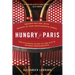 Hungry for Paris (second edition): The Ultimate Guide to the City's 109 Best Restaurants