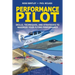 Performance Pilot: Skills, Techniques, and Strategies to Maximize Your Flying Performance