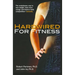 Hardwired for Fitness: The Evolutionary Way to Lose Weight, Have More Energy, and Improve Body Composition Naturally