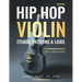Hip Hop Violin Etudes, Patterns, & Licks: Classroom Ready! Viola, Cello & Bass