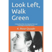 Look Left, Walk Green: A Shocking Tale of Losing the Past and Choosing to Gain the Future.