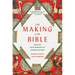 The Making of the Bible: From the First Fragments to Sacred Scripture