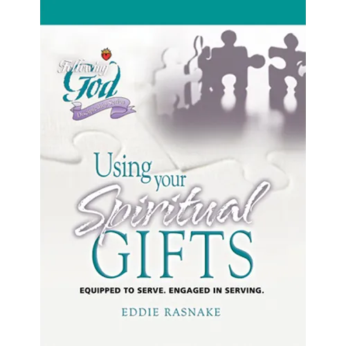 Using Your Spiritual Gifts: Equipped to Serve. Engaged in Serving.