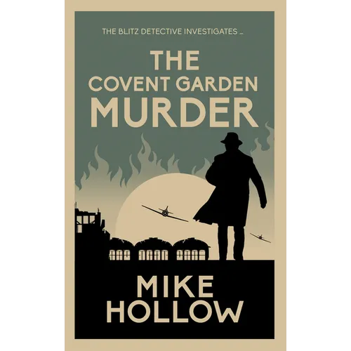 The Covent Garden Murder: The Compelling Wartime Murder Mystery