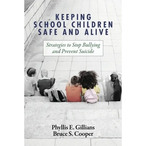 Keeping School Children Safe and Alive: Strategies to Stop Bullying and Prevent Suicide