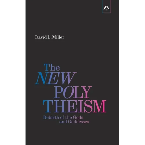 The New Polytheism: Rebirth of the Gods and Goddesses
