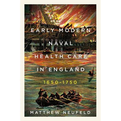 Early Modern Naval Health Care in England, 1650-1750