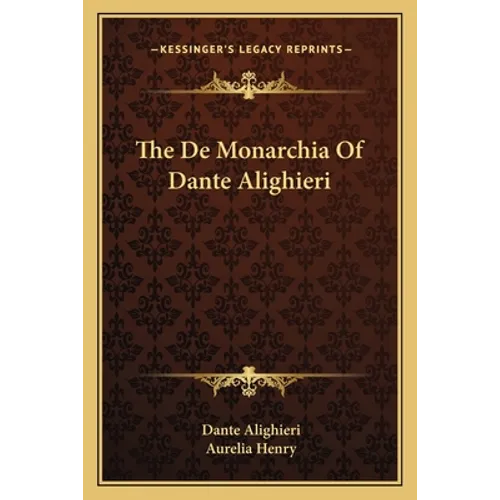 The De Monarchia Of Dante Alighieri