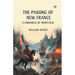 The Passing of New France A Chronicle of Montcalm