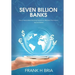 Seven Billion Banks