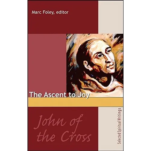 The Ascent to Joy: Selected Writings of John of the Cross