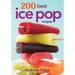 200 Best Ice Pop Recipes