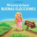 Mi forma de hacer buenas elecciones: Libro infantil sobre comportamiento positivo y comprensión de las consecuencias que enseña a los niños a elegir,