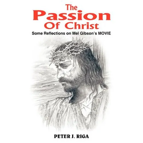 The Passion Of Christ: Some Reflections on Mel Gibson's MOVIE