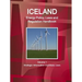 Iceland Energy Policy, Laws and Regulation Handbook Volume 1 Strategic Information and Basic Laws