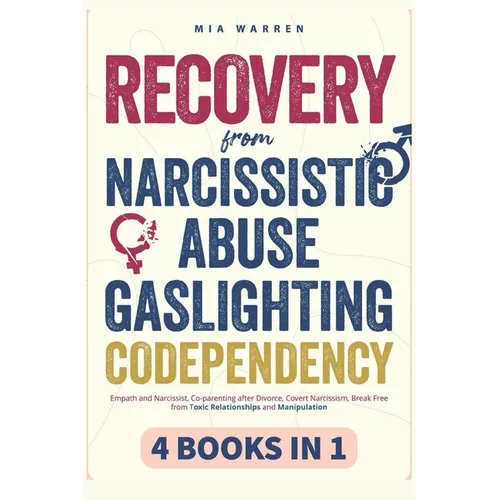 Recovery From Narcissistic Abuse, Gaslighting, Codependency 4 Books in 1: Empath and Narcissist, Co-parenting after Divorce, Covert Narcissism, Break
