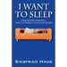 I Want to Sleep: Unlearning Insomnia - Treat Yourself to a Good Night