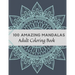 100 Amazing Mandalas Adult Coloring Book: Stress Relieving Mandala Designs for Adults Relaxation, Coloring Book For Adults