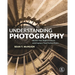 Understanding Photography: Master Your Digital Camera and Capture That Perfect Photo