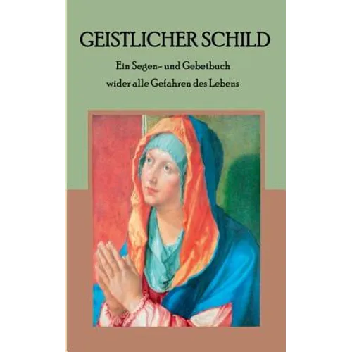 Geistlicher Schild - Ein Segen- und Gebetbuch wider alle Gefahren des Lebens - Paperback