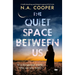 The Quiet Space Between Us: A Totally Absorbing Psychological Suspense Full of Twists