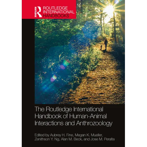 The Routledge International Handbook of Human-Animal Interactions and Anthrozoology