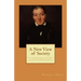 A New View of Society: Essays on the Principle of the Formation of the Human Character, and the Application of the Principle to Practice