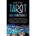 Tarot para principiantes: Todo lo que necesita saber sobre la lectura de las cartas del tarot, las tiradas, la astrología, la cábala, la adivinación,