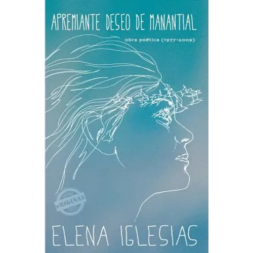 Apremiante deseo de manantial: Obra poética (1977 - 2009)