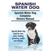 Spanish Water Dog. Spanish Water Dog Complete Owners Manual. Spanish Water Dog book for care, costs, feeding, grooming, health and training.
