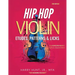 Hip Hop Violin Etudes, Patterns, & Licks: Classroom Ready! Viola, Cello & Bass